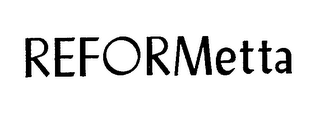 REFORMETTA trademark