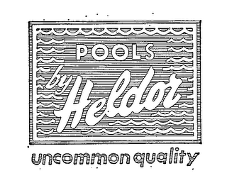 POOLS BY HELDOR UNCOMMON QUALITY