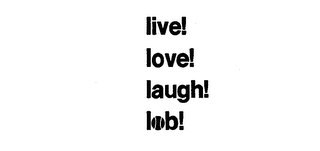 LIVE! LOVE! LAUGH! LOB!