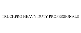 TRUCKPRO HEAVY DUTY PROFESSIONALS trademark