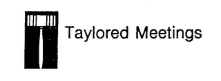 TAYLORED MEETINGS