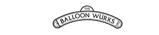 THE BALLOON WURKS trademark