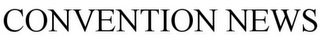CONVENTION NEWS