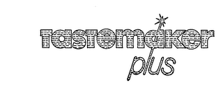 TASTEMAKER PLUS