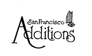 SAN FRANCISCO ADDITIONS