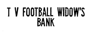 TV FOOTBALL WIDOW'S BANK trademark