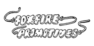 FOXFIRE PRIMITIVES