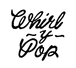 WHIRL-Y-POP trademark