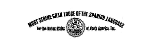 MOST SERENE GRAN LODGE OF THE SPANISH LANGUAGE FOR THE UNITED STATES OF NORTH AMERICA, INC.