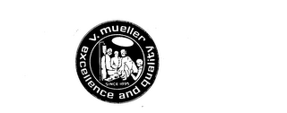 V. MUELLER EXCELLENCE AND QUALITY SINSE 1895