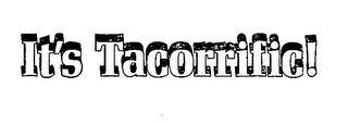 IT'S TACORRIFIC!