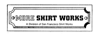 MORE SHIRT WORKS A DIVISION OF SAN FRANCISCO SHIRT WORKS