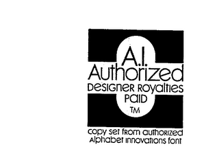 A.I.  AUTHORIZED DESIGNER ROYALTIES PAID TM COPY SET FROM AUTHORIZED ALPHABET INNOVATIONS FOUNT