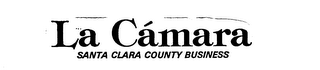 LA CAMARA SANTA CLARA COUNTY BUSINESS