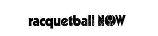 RACQUETBALL NOW trademark