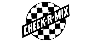 CHECK-R-MIX trademark