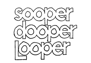 SOOPER DOOPER LOOPER