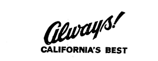 ALWAYS! CALIFORNIAS BEST