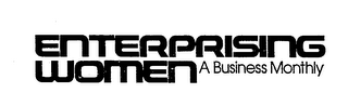 ENTERPRISING WOMEN A BUSINESS MONTHLY