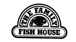 THE FAMILY FISH HOUSE
