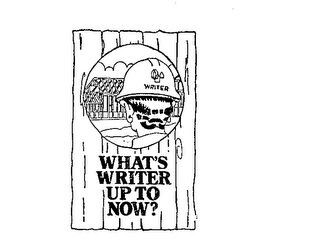 WHAT'S WRITER UP TO NOW? WRITER trademark