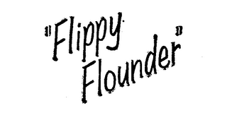 "FLIPPY FLOUNDER"