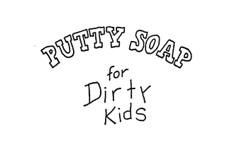 PUTTY SOAP FOR DIRTY KIDS