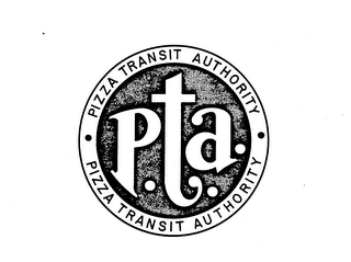 PIZZA TRANSIT AUTHORITY P.T.A. PIZZA TRANSIT AUTHORITY