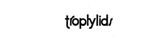 TROPLYLIDS