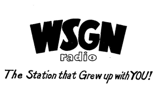 WSGN RADIO THE STATION THAT GREW UP WITH YOU!