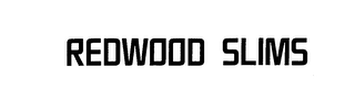 REDWOOD SLIMS trademark