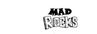 MAD ROCKS