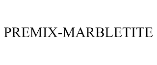 PREMIX-MARBLETITE trademark