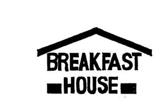 BREAKFAST HOUSE