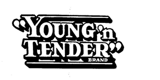 "YOUNG 'N  TENDER" BRAND 