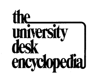 THE UNIVERSITY DESK ENCYCLOPEDIA