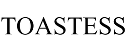 TOASTESS