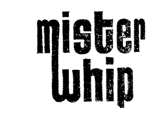 MISTER WHIP