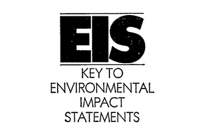 EIS KEY TO ENVIRONMENTAL IMPACT STATEMENTS