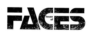 HOUSE OF FACES