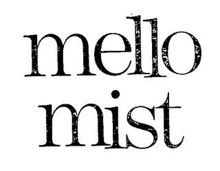 MELLO MIST trademark