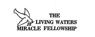 THE LIVING WATERS MIRACLE FELLOWSHIP 
