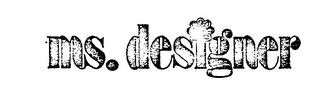 MS. DESIGNER