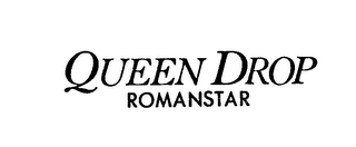 QUEEN DROP ROMANSTAR