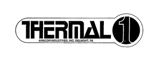 THERMAL 1 ARMCOR INDUSTRIES, INC.  DELMONT, PA