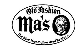 OLD FASHION MA'S THE KIND THAT MOTHER USED TO MAKE