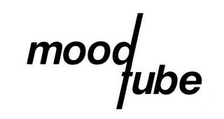 MOOD TUBE