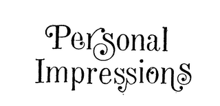 PERSONAL IMPRESSIONS