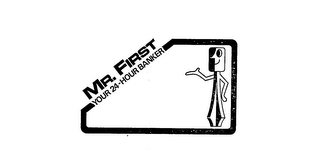 MR. FIRST YOUR 24-HOUR BANKER trademark