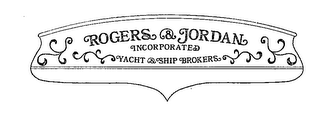 ROGERS & JORDAN INCORPORATED YACHT & SHIP BROKERS